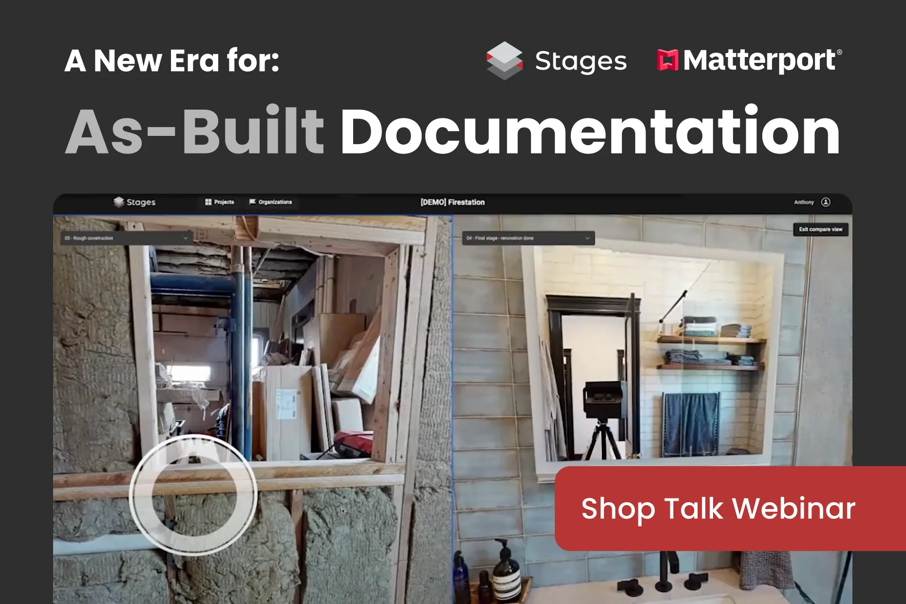 “A New Era for: As-Built Documentation” Shop Talk Webinar graphic with Stages and Matterport logos and a STAGES compare view of the [DEMO] Firestation: rough framing vs. finished bathroom