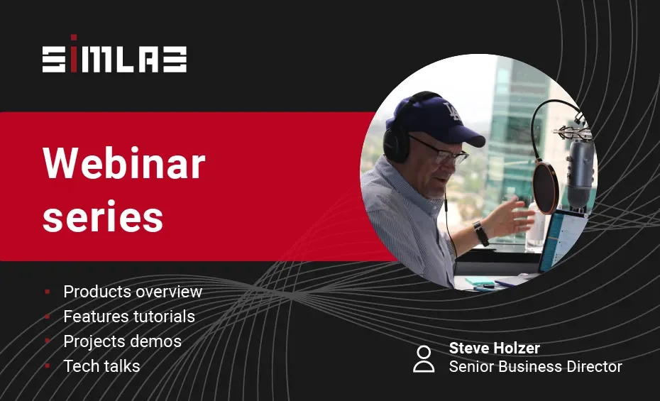 SIMLAB Webinar series cover listing products overview, features tutorials, projects demos and tech talks, with a photo of Steve Holzer, Senior Business Director, in headphones at a microphone