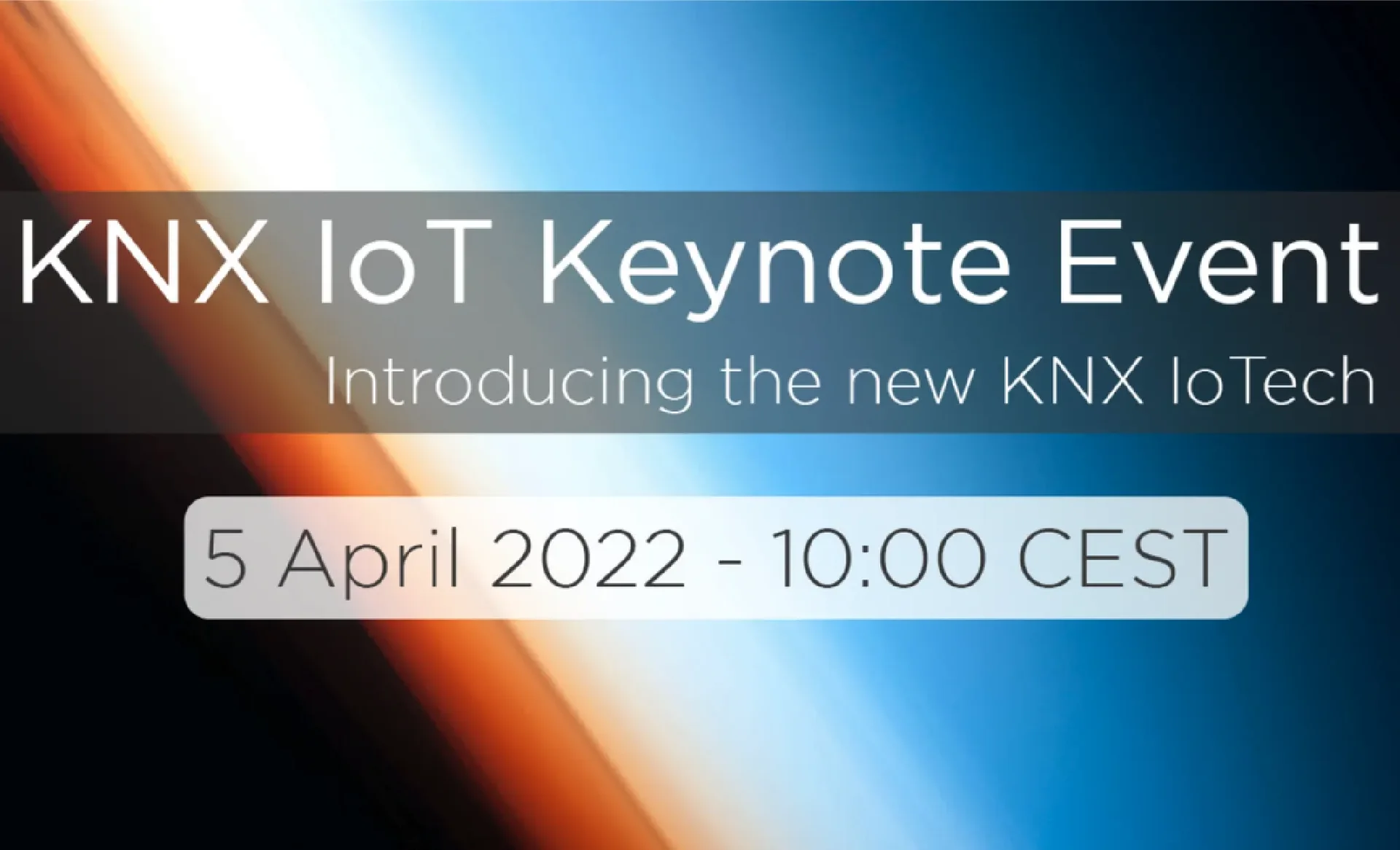 Banner for the KNX IoT Keynote Event, 'Introducing the new KNX IoTech', 5 April 2022 - 10:00 CEST, over a diagonal orange, white and blue light streak